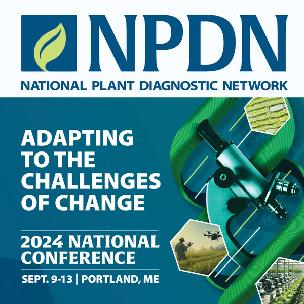 National Plant Diagnostic Network (NPDN): Adapting to the Challenges of Change. 2024 National Conference. Sept. 9-13, Portland, ME